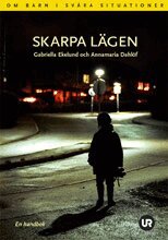 Gabriella Ekelund, Annamaria Dahlöf - Skarpa lägen : [om barn i svåra situationer : en handbok], Häftad