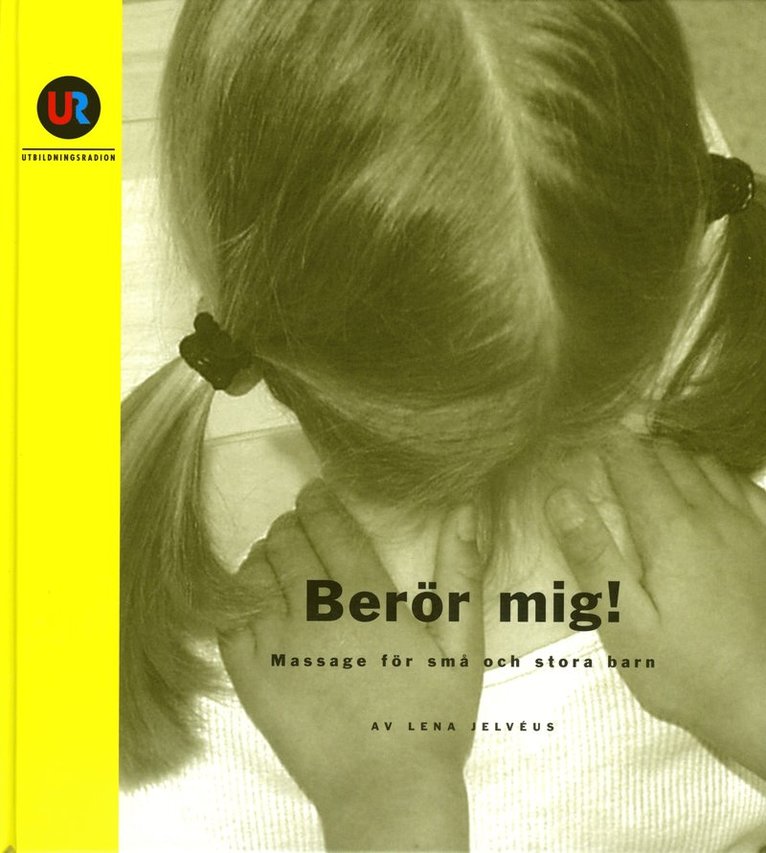 Lena Jelvéus - Berör mig! Massage för små och stora barn, Inbunden