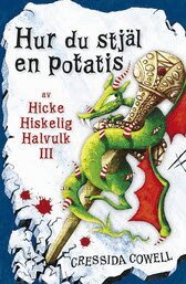 Cressida Cowell - Hur du stjäl en potatis, Inbunden