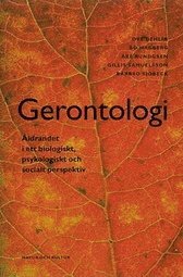 Gerontologi : �ldrandet i ett biologiskt, psykologiskt och socialt perspektiv