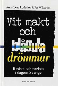 Anna-Lena Lodenius, Per Wikström - Vit makt och blågula drömmar : Rasism och nazism i dagens Sverige, Kartonnage