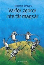 Varför zebror inte får magsår : Om stress stressrelaterade sjukdomar och konsten att handskas med riskerna