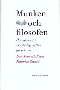 Matthieu Ricard, Jean-François Revel - Revel Ricard/Munken och filosofen : Öst möter väst i en dialog mellan far och son, Inbunden