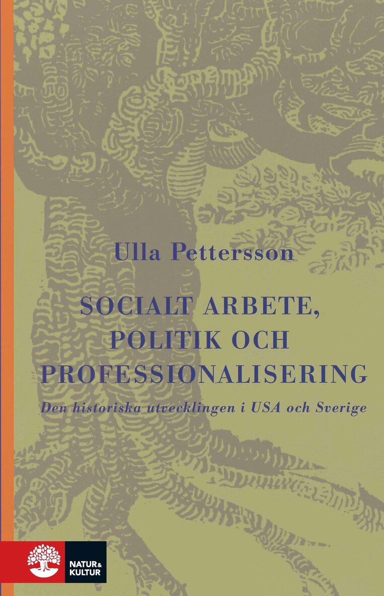 Ulla Pettersson - Socialt arbete, politik och professionalisering : Den historiska utvecklingen i USA och Sverige, Kartonnage