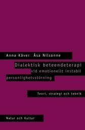 Anna Kåver, Åsa Nilsonne - Dialektisk beteendeterapi vid emotionellt instabil personlighetsstörning : Teori, strategi, teknik, Kartonnage