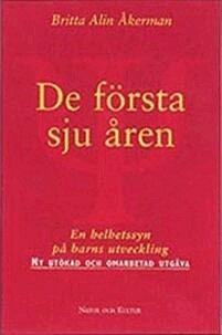 Britta Alin Åkerman - De första sju åren : en helhetssyn på barns utveckling, E-bok