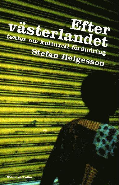 Stefan Helgesson - Efter västerlandet : texter om kulturell förändring, E-bok