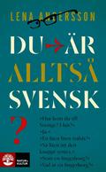 Du �r allts� svensk?