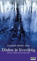 D�den �r livsviktig : Om livet, d�den och livet efter d�den
