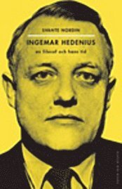 Svante Nordin - Ingemar Hedenius : en filosof och hans tid, Inbunden