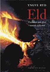 Eld : flammor och glöd - samisk eldkonst