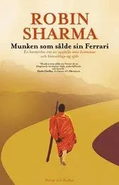 Robin Sharma - Munken som sålde sin Ferrari : en berättelse om att uppfylla sina drömmar och förverkliga sig själv, Inbunden