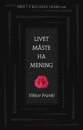 Livet mste ha mening : Erfarenheter i koncentrationslgren - Logoterapins