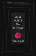 Livet mste ha mening : erfarenheter i koncentrationslgren - logoterapins grunder