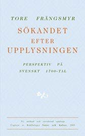 Tore Frängsmyr - Sökandet efter upplysningen : perspektiv på svenskt 1700-tal, Häftad
