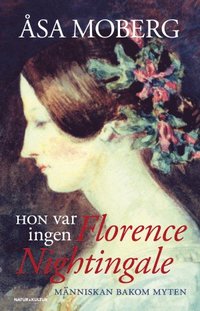 Hon var ingen Florence Nightingale : människan bakom myten