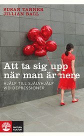 Susan Tanner, Jillian Ball - Att ta sig upp när man är nere : hjälp till självhjälp vid depressioner, Pocket