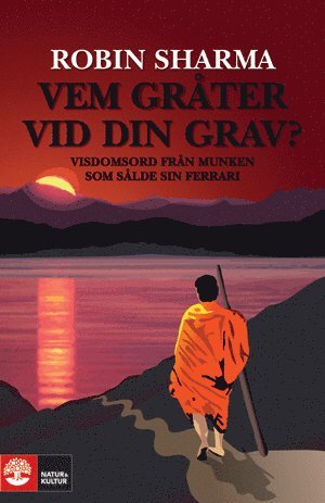Robin Sharma - Vem gråter vid din grav? : visdomsord från munken som sålde sin Ferrari, Inbunden