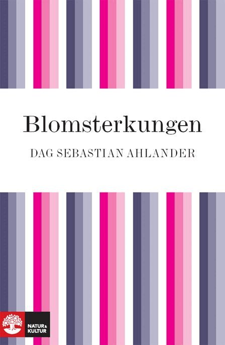 Dag Sebastian Ahlander - Blomsterkungen : boken om Carl von Linné, E-bok
