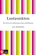 Lustpunkten : en bok om inl�rning utan utbildning