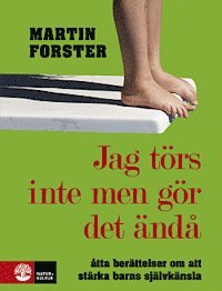 Martin Forster - Jag törs inte men gör det ändå: om barns välmående och självkänsla, Inbunden