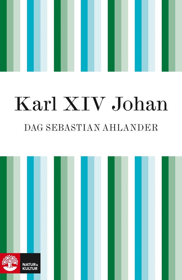 Dag Sebastian Ahlander - Karl XIV Johan : den franske soldaten som blev kung av Sverige, E-bok