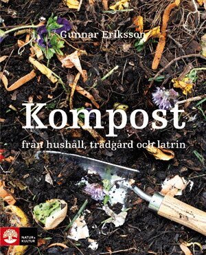 Gunnar Eriksson - Kompost från hushåll, trädgård och latrin, Inbunden