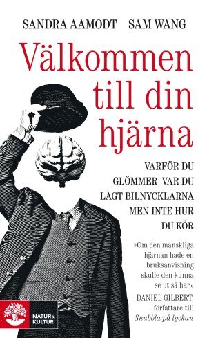 Sandra Aamodt, Sam Wang - Välkommen till din hjärna : varför du glömmer var du lagt bilnycklarna men inte hur du kör, Pocket
