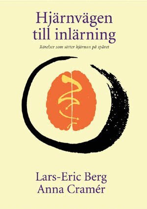 Lars-Eric Berg, Anna Cramer - Hjärnvägen till inlärning : rörelser som sätter hjärnan på spåret, Häftad