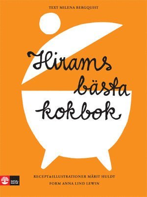 Märit Huldt, Milena Bergquist - Hirams bästa kokbok, Inbunden