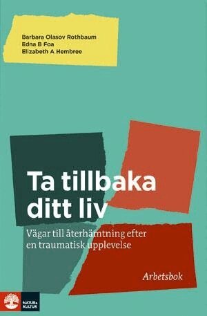 Barbara Olasov Rothbaum, Edna B. Foa, Elizabeth A. Hembree - Ta tillbaka ditt liv : vägar till återhämtninig efter en traumatisk upplevelelse, Häftad