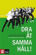 Dra åt samma håll : att skapa glädje och effektivt samarbete på jobbet, i teamet, i laget och i hemmet