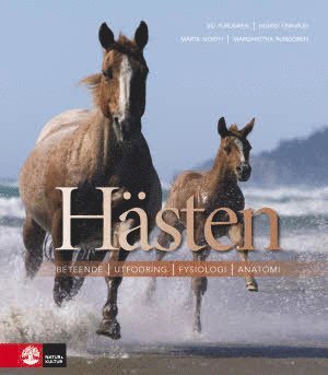 Bo Furugren, Ingrid Ternrud, Märta North, Margaretha Rundgren - Hästen : beteende, utfodring, fysiologi, anatomi, Inbunden