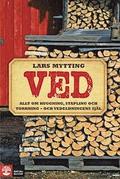 Ved : allt om huggning, stapling och torkning - och vedeldningens själ