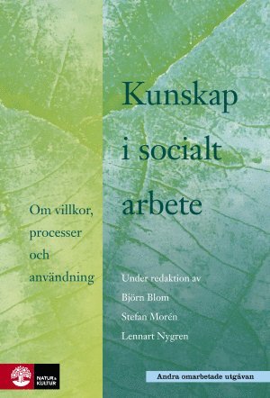 Kunskap i socialt arbete : Om villkor processer och användning (2.a utgåvan)