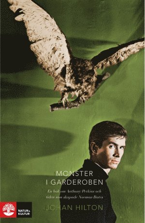Johan Hilton - Monster i garderoben : en bok om Anthony Perkins och tiden som skapade Norman Bates, Inbunden