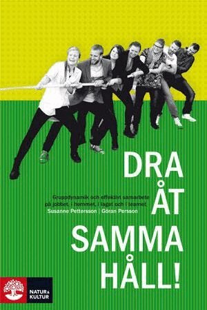 Göran Persson, Susanne Pettersson - Dra åt samma håll : att skapa glädje och effektivt samarbete på jobbet, i teamet, i laget och i hemmet, E-bok