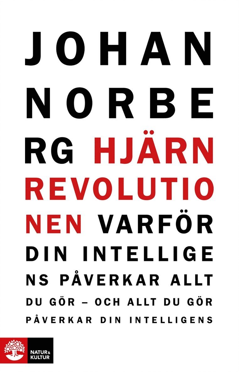 Johan Norberg - Hjärnrevolutionen : varför din intelligens påverkar allt du gör - och allt du gör påverkar din intelligens, E-bok