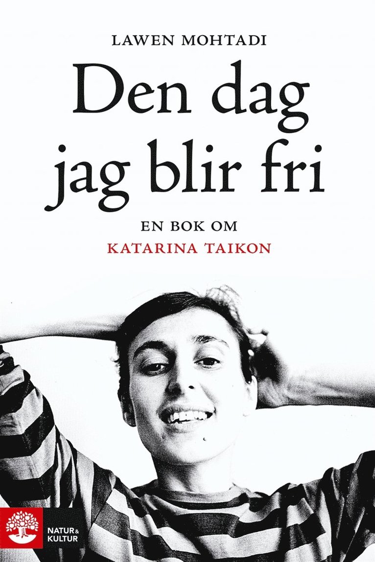 Lawen Mohtadi - Den dag jag blir fri : en bok om Katarina Taikon, E-bok