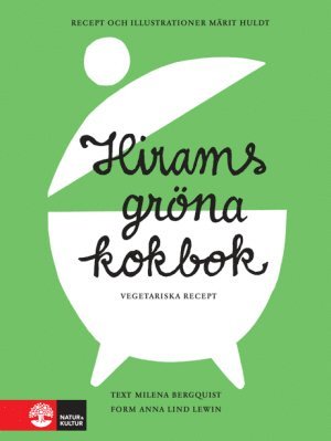 Märit Huldt, Milena Bergquist - Hirams gröna kokbok, Inbunden
