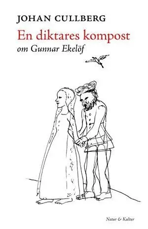 Johan Cullberg - En diktares kompost : om Gunnar Ekelöf, E-bok