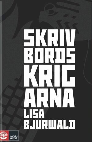 Lisa Bjurwald - Skrivbordskrigarna : hur extrema krafter utnyttjar internet, E-bok