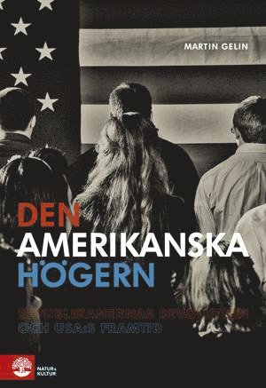 Martin Gelin - Den amerikanska högern : republikanernas revolution och USA:s framtid, Pocket