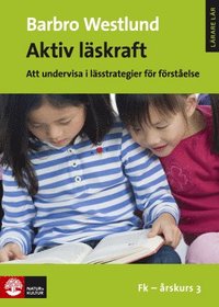 Aktiv lskraft, Fk-rskurs 3 : Att undervisa i lsstrategier fr frstelse