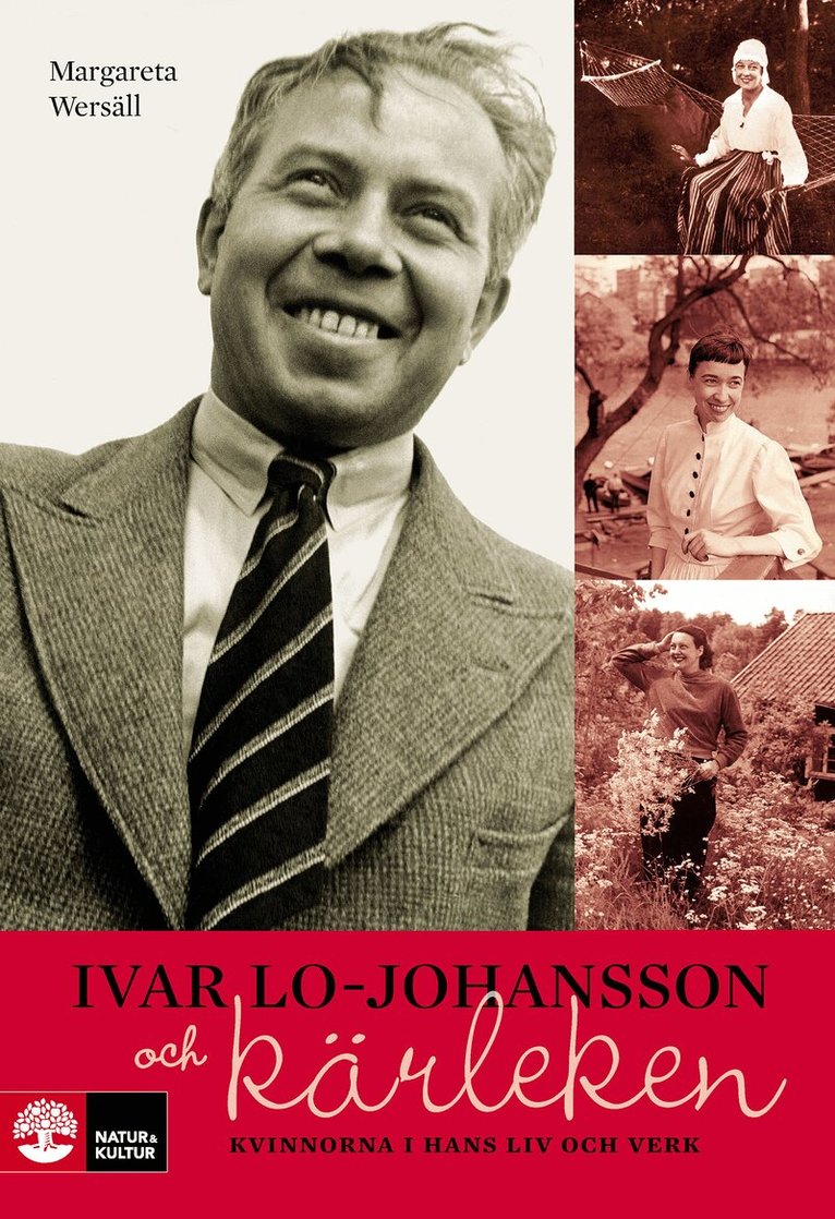 Margareta Wersäll - Ivar Lo-Johansson och kärleken : kvinnorna i hans liv och verk, E-bok
