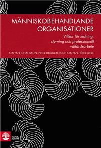 e-Bok Människobehandlande organisationer  villkor för ledning, styrning och professionellt välfärdsarbete