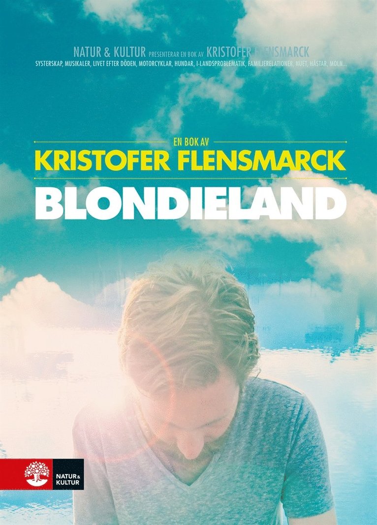 Kristofer Flensmarck - Blondieland : en bok om en film och systerskap, musikaler, livet efter döden, motorcyklar, hundar, i-landsproblematik, familjerelationer, nuet, hästar, moln, E-bok