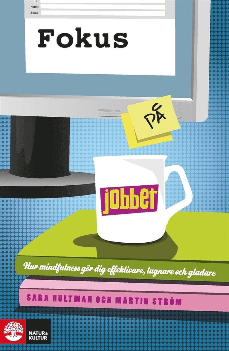 Sara Hultman, Martin Ström - Fokus på jobbet : träna din hjärna med mindfulness för mer fokus, effektivitet och glädje, E-bok