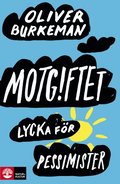 Motgiftet : lycka för pessimister