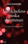 V�rdchefens etiska dilemman : strategier f�r b�ttre praktik